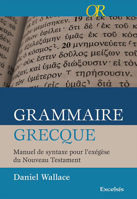 Grammaire grecque - Manuel de syntaxe pour l’exégèse du Nouveau Testament