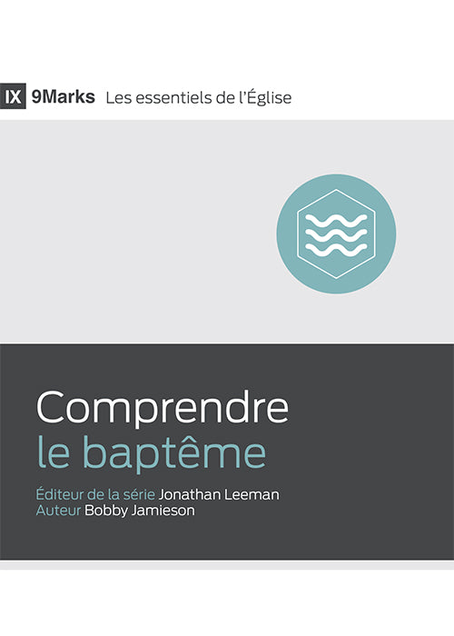 Comprendre le baptême (9Marks)