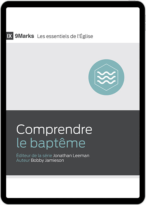 Comprendre le baptême - 9Marks (eBook)