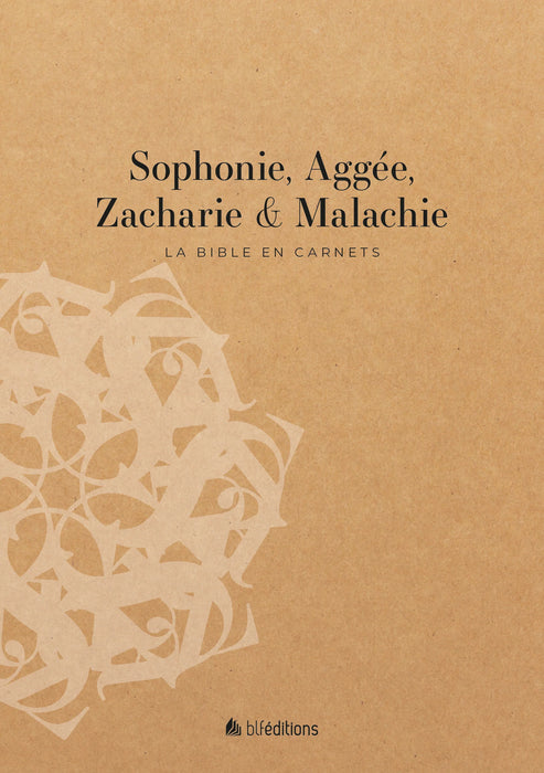 La Bible en carnets - Sophonie, Aggée, Zacharie et Malachie