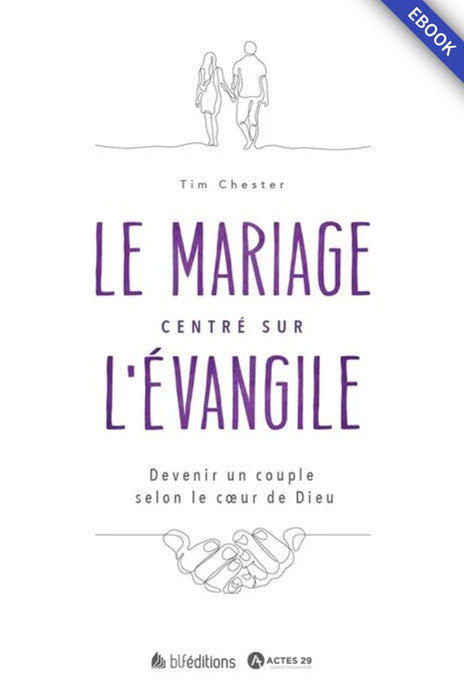Le mariage centré sur l'Évangile (eBook)