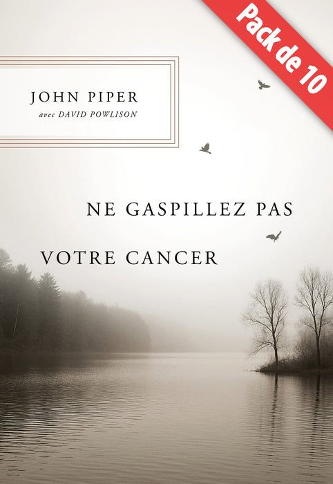 Ne gaspillez pas votre cancer — pack de 10