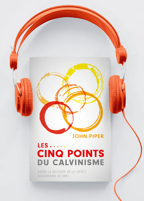 Les cinq points du calvinisme (livre audio)