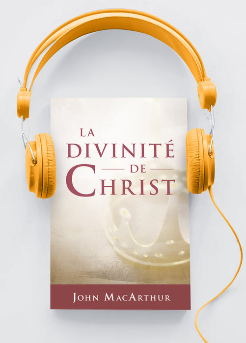 La divinité de Christ (livre audio)