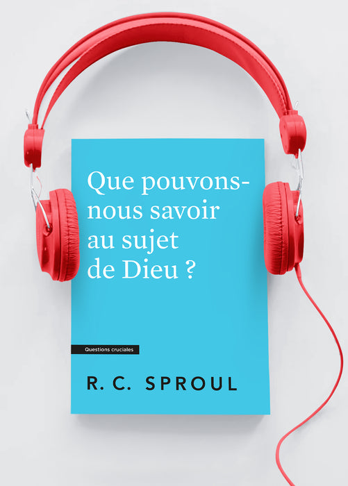 Que pouvons-nous savoir au sujet de Dieu ? (Livre audio)