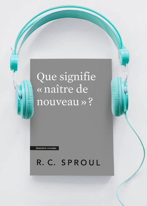 Que signifie « naître de nouveau » ? (Livre audio)