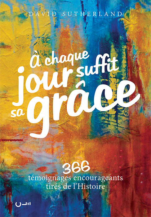 <transcy>His grace is enough for each day (À chaque jour suffit sa grâce)</transcy>