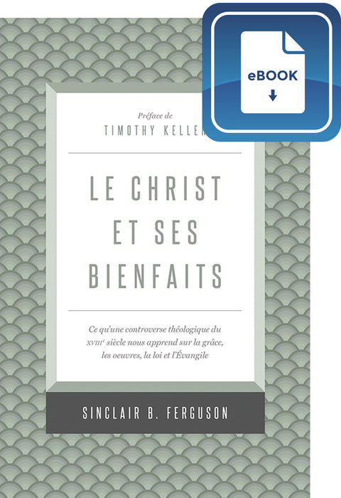 <transcy>Christ and His Benefits (eBook) (Le Christ et ses bienfaits (eBook))</transcy>