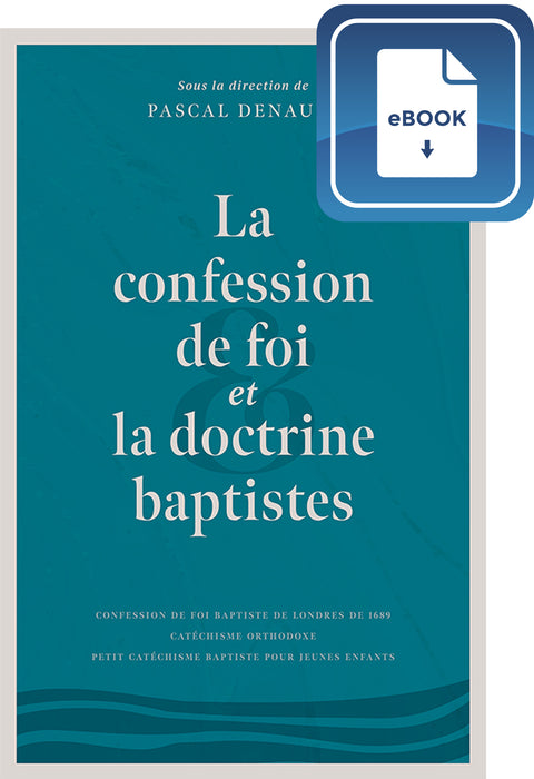 <transcy>Baptist Confession of Faith and Doctrine (eBook) (La confession de foi et la doctrine baptistes (eBook))</transcy>