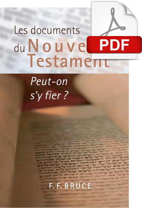 Les documents du Nouveau Testament : Peut-on s'y fier ? (PDF)