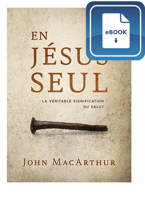 <transcy>Only Jesus: What It Really Means to Be Saved (eBook) (En Jésus seul - La véritable signification du salut) </transcy>