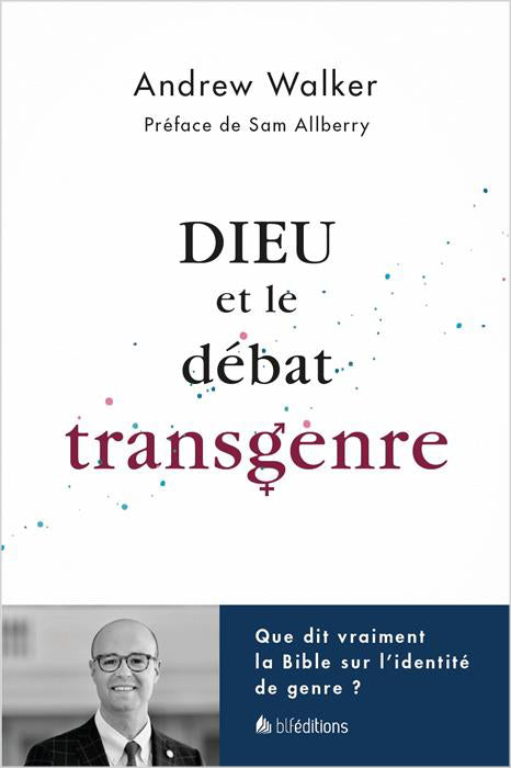 <transcy>God and the transgender debate (Dieu et le débat transgenre) </transcy>