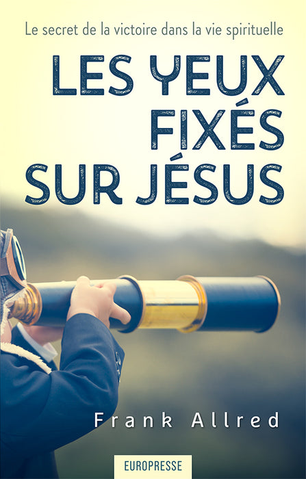<transcy>Fix Your Eyes on Jesus (Les yeux fixés sur Jésus)</transcy>