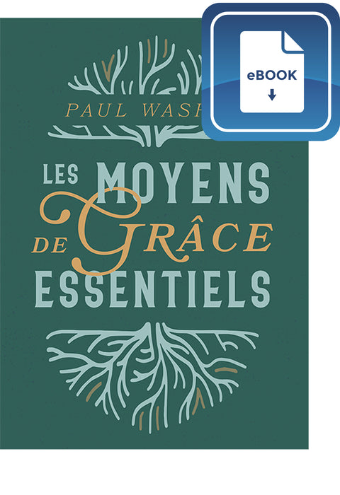 <transcy>The Essential Means of Grace (eBook) (Les moyens de grâce essentiels (eBook))</transcy>
