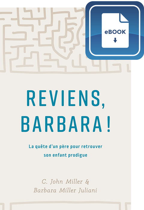 Reviens, Barbara ! : La quête d'un père pour retrouver son enfant prodigue (eBook)