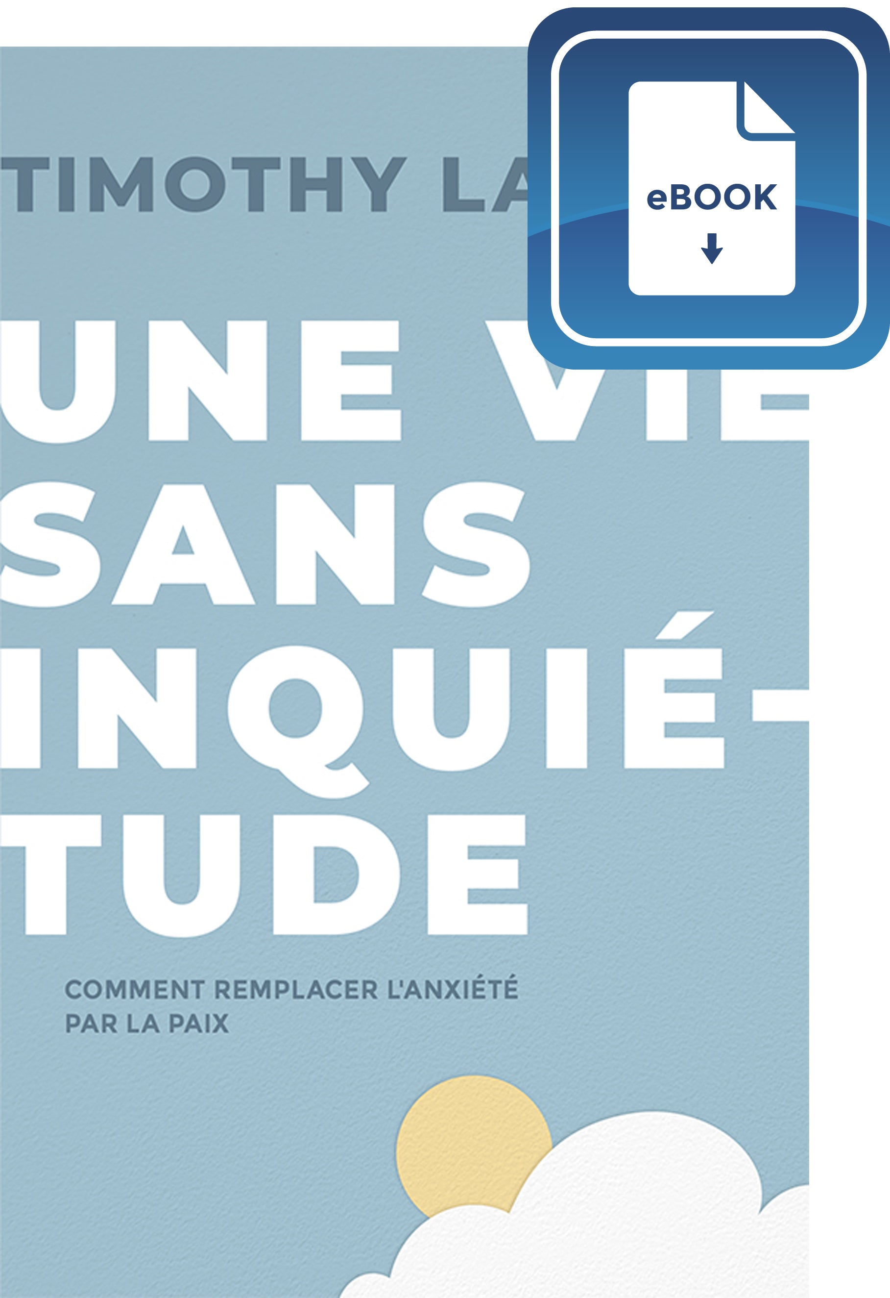 Une vie sans inquiétude (Living Without Worry - Tim Lane ...