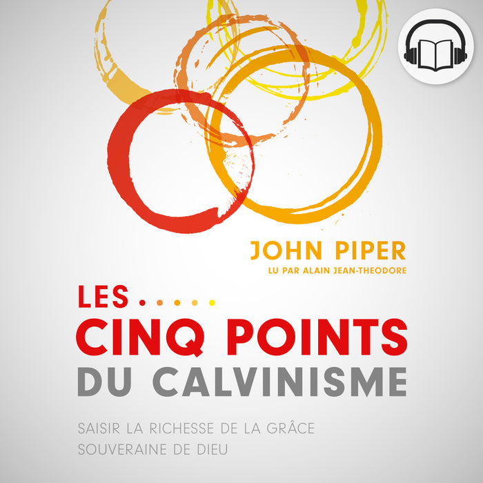 Les cinq points du calvinisme (livre audio)