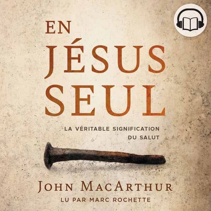 <transcy>Only Jesus: What It Really Means to Be Saved (Audio Book) (En Jésus seul - La véritable signification du salut (livre audio)) </transcy>